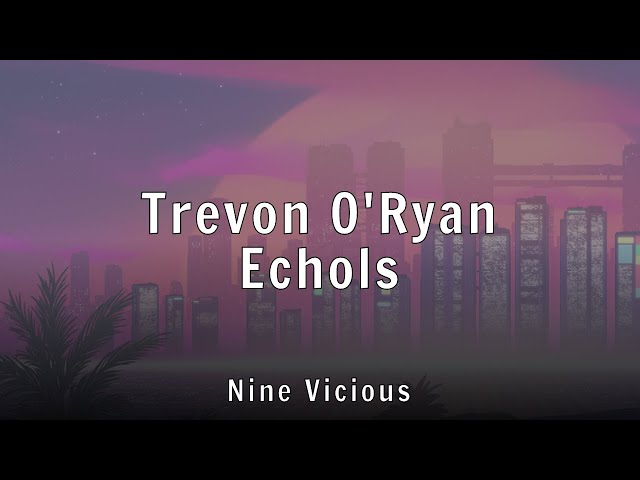 Nine Vicious - Trevon O'Ryan Echols (Lyrics)