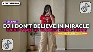 Dj I Dont Believe In Miracle Trend Make Up Transisi Viral Tik Tok Terbaru 2026
