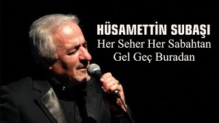 Hüsamettin Subaşı | TRT Türküleri | Her Seher Her Sabah Gel Geç Burdan | U.H