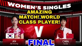 GREAT MATCH! An SeYoung(KOR) vs Chen YuFei(CHN) | AMAZING PLAY! WORLD CLASS PLAYER