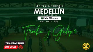 47° EXPOSICÍON EQUINA COPA CIUDAD DE MEDELLÍN GRADO &quot;A&quot; 2023 - DIA 4 / TROCHA Y GALOPE.