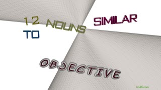objective - 13 nouns which are synonym to objective (sentence examples)