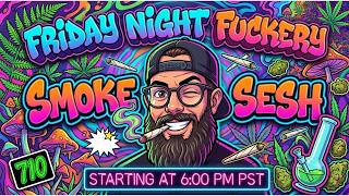 π€π€πΆ Friday Night Smoke Sesh πΆπ€π€