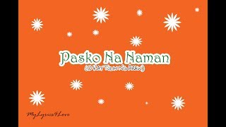 Video thumbnail of "Pasko Na Naman (O Kay Tulin Ng Araw) Lyrics"