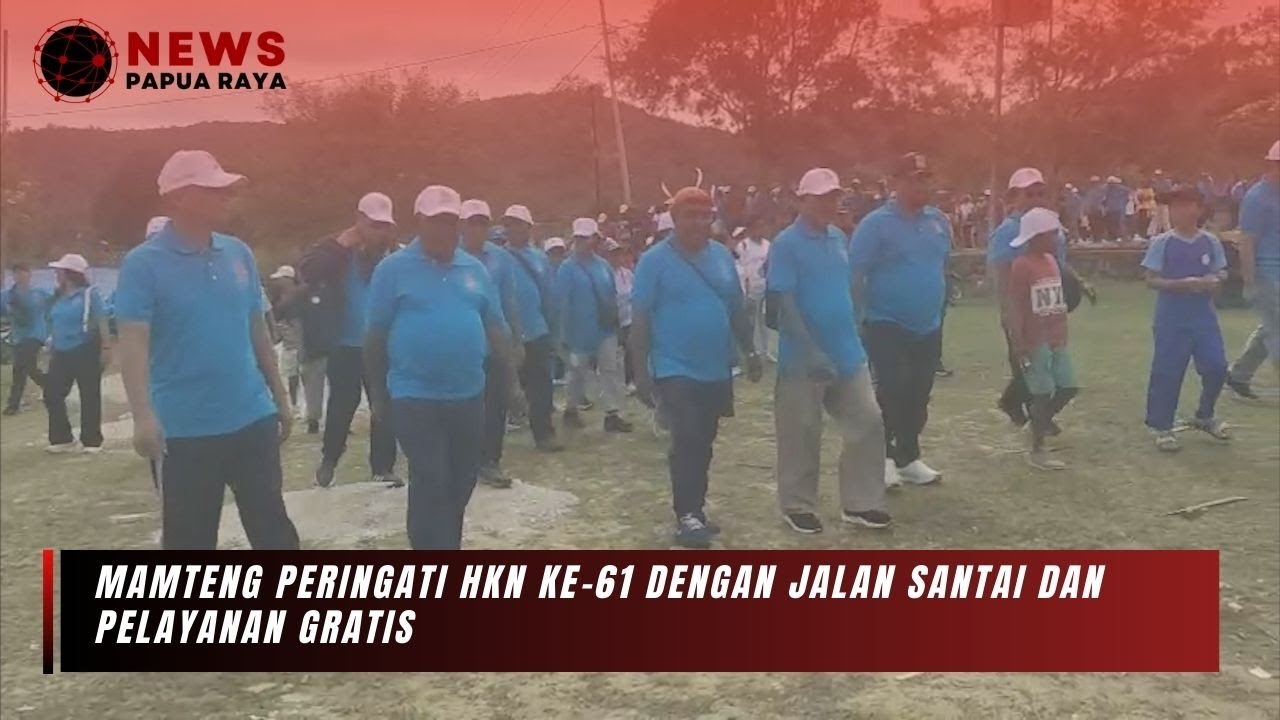 NEWS PAPUA RAYA - MAMTENG PERINGATI HKN KE-61 DENGAN JALAN SANTAI DAN PELAYANAN GRATIS