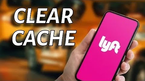 How to Clear Cache of Lyft App 2025?
