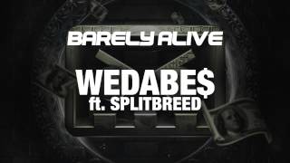 Barely Alive - WEDABE$ ft. Splitbreed