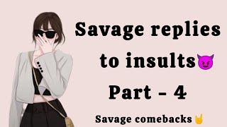 Savage replies to insults 😈 part - 4 | what to say when someone insults you | savage reply #savage