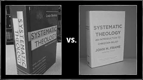 Frame vs. Berkhof - Systematic Theology Showdown