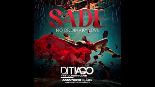 Sade - No Ordinary Love (DJ Tiago Amapiano Remix)