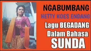 BEGADANG BAHASA SUNDA ( NGABUMBANG ) HETTY KOES ENDANG