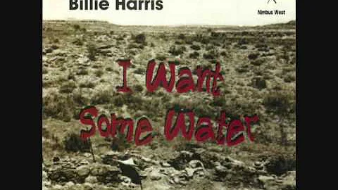 Billie Harris (Usa, 1980) -  I Want Some Water