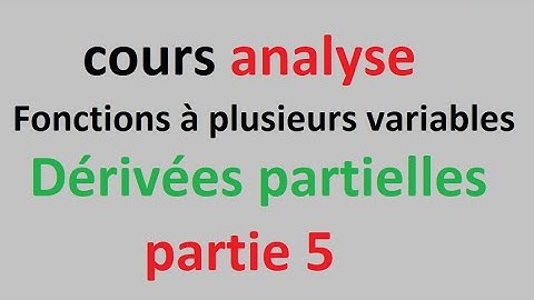 Fonctions à plusieurs variables (les fonctions à deux variables) : Dérivées partielles Part 5