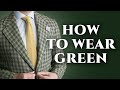How To Wear, Match & Pair GREEN in Menswear - The Most Underrated Men's Clothing & Accessories Color
