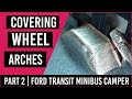 Part 2 | Insulating the wheel arch | Transit Minibus campervan conversion