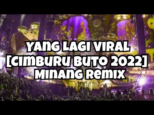 DJ CIMBURU BUTO 2022 JIKOK UDA TINGGAKAN DENAI MINANG REMIX TERBARU 2022 class=