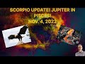 SCORPIO II UPDATE! JUPITER IN PISCES-NOV  4, 2022
