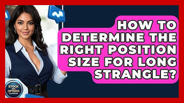 How To Determine The Right Position Size For Long Strangle? - Stock and Options Playbook