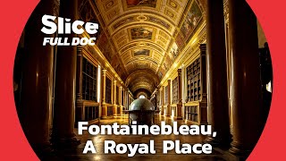 Fontainebleau Castle, an Architectural Gem | FULL DOCUMENTARY