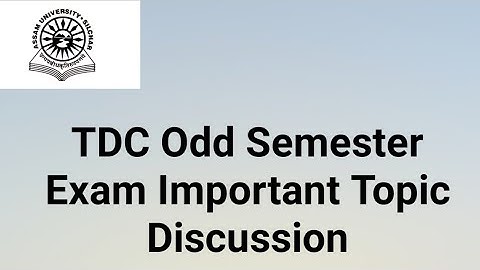 Assam University Silchar|| TDC Odd Semester Exam Important Topic Discussion||