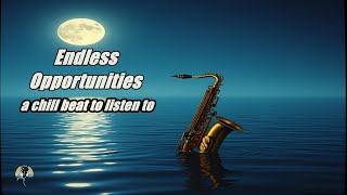 Endless Opportunities | a chill beat to listen to 🎧4K