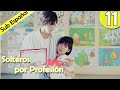 【Sub Español】 Solteros por profesión Ep 11| Professional Single | 我凭本事单身