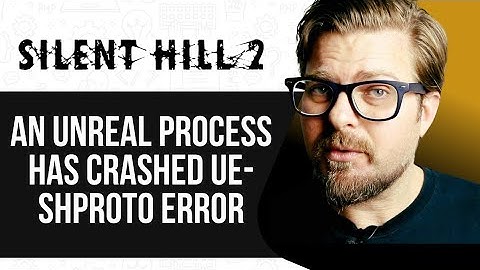 HOW TO FIX SILENT HILL 2 "An Unreal Process Has Crashed UE-SHProto" Error -2025