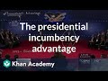 The presidential incumbency advantage  us government and civics  khan academy