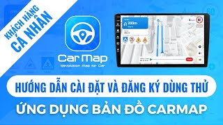 Hướng Dẫn Cài Đặt Đăng Ký Dùng Thử Carmap Dành Cho Khách Hàng Cá Nhân