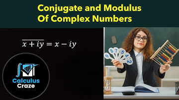 conjugate and modulus of complex numbers, properties results & examples for students, calculus craze
