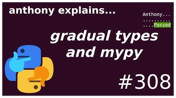 gradual typing python (and my approach) (beginner - intermediate) anthony explains #308