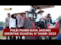 PRESISI UPDATE: POLRI PANEN RAYA JAGUNG SERENTAK KUARTAL IV TAHUN 2025 08/01/26 (19.00)