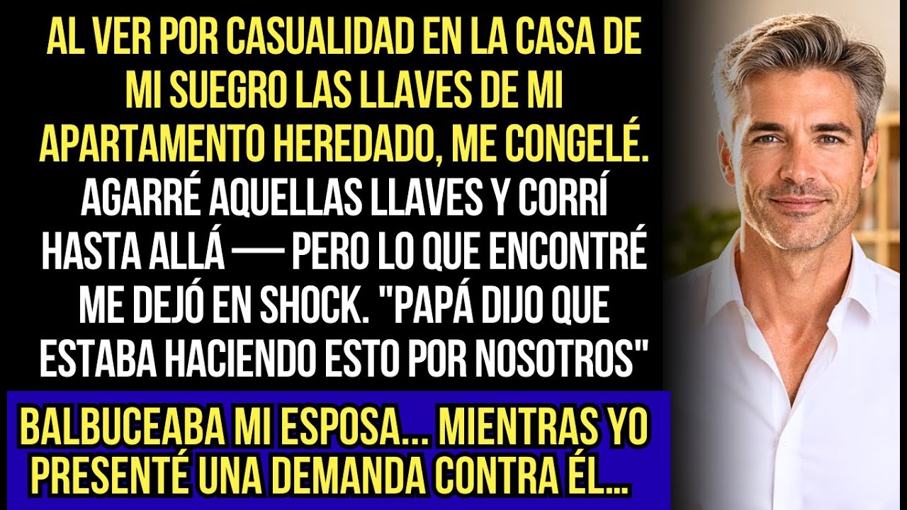 Al Ver Las Llaves De Mi Apartamento Heredado Con Mi Suegro, Quedé Paralizado. Al Tomarlas...