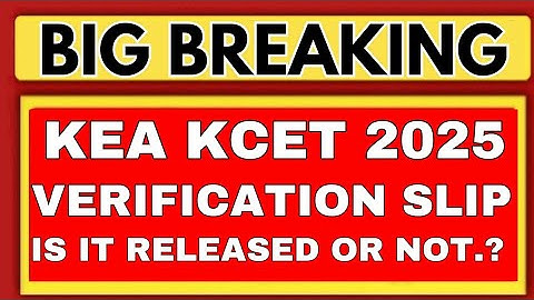 KCET VERIFICATION SLIP 2025 IS RELEASED.?/KCET UPDATES 2025/KCET COUNSELLING 2025/KCET UPDATE 2025