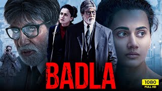 Badla Full Movie | Amitabh Bachchan, Taapsee Pannu | Sujoy Ghosh | Netflix | 1080p HD Facts & Review