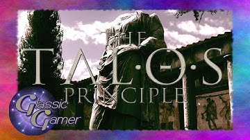 "THE TALOS PRINCIPLE!"  PART 1