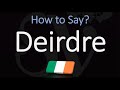How to pronounce deirdre correctly irish name pronunciation