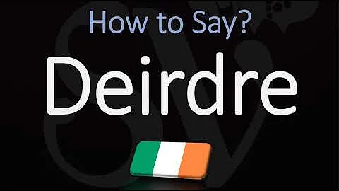 How to Pronounce Deirdre? (CORRECTLY) Irish Name P...