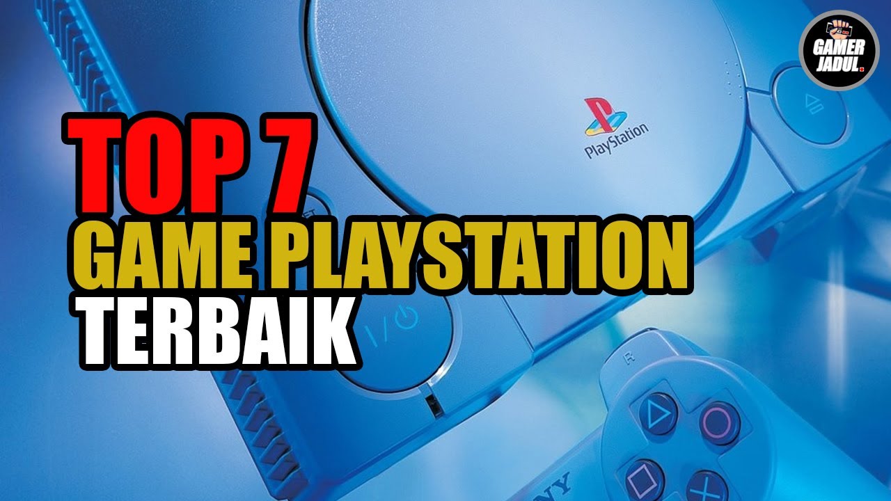TOP 7 GAME PLAYSTATION TERBAIK VERSI GAMER JADUL - YouTube
