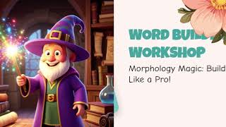 Word Builders Workshop  Morphology Magic