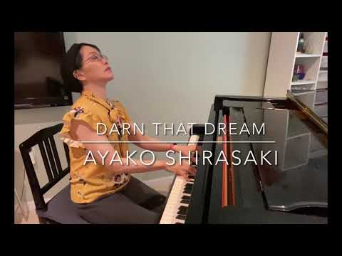 Ayako Shirasaki (白崎彩子) / Darn That Dream