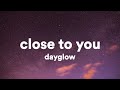 Dayglow - Close to You (Lyrics)