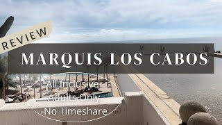 Marquis All Inclusive Los Cabos | Why I Would Stay Here Again! | Adults Only