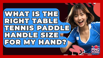 What Is The Right Table Tennis Paddle Handle Size For My Hand? - Ping Pong Prodigy