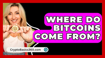Where Do Bitcoins Come From? - CryptoBasics360.com