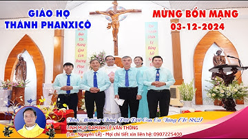 GIÁO XỨ THÁNH GIUSE - GIÁO HỌ THÁNH PHANXICÔ XAVIÊ MỪNG BỔN MẠNG - 03/12/2024