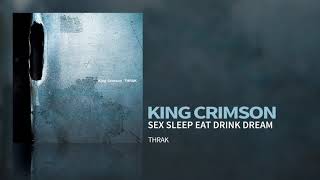 King Crimson - Sex Sleep Eat Drink Dream