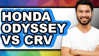 Honda Odyssey vs CR-V - Full Comparison