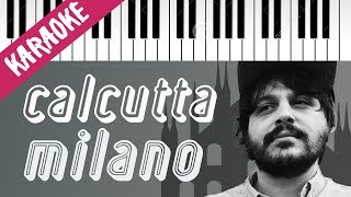 Miniatura de "Calcutta | Milano // Piano Karaoke con Testo"