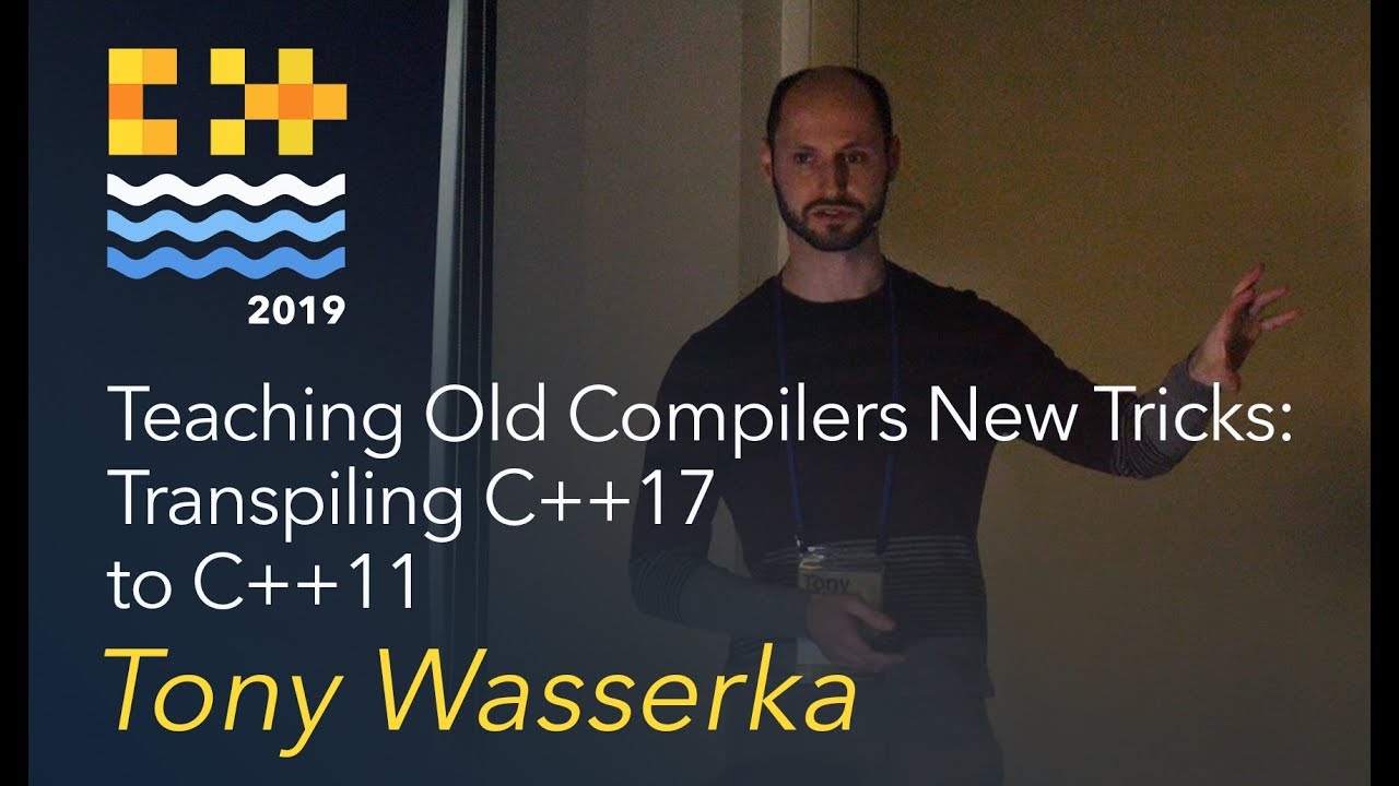 Teaching Old Compilers New Tricks: Transpiling C++17 to C++11 - Tony Wasserka [C++ on Sea 2019]